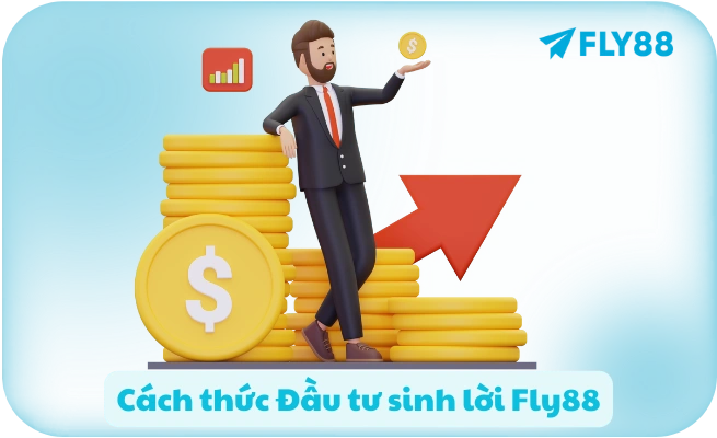 Cach thuc Dau tu sinh loi Fly88 1 Cách thức Đầu tư sinh lời Fly88