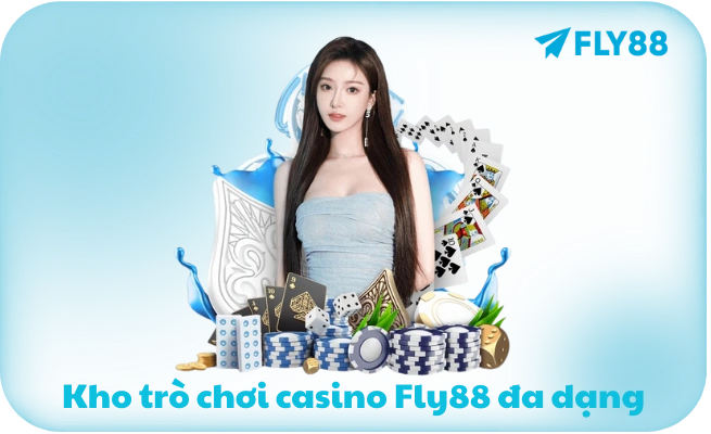 Kho tro choi casino Fly88 da dang Kho trò chơi casino Fly88 đa dạng
